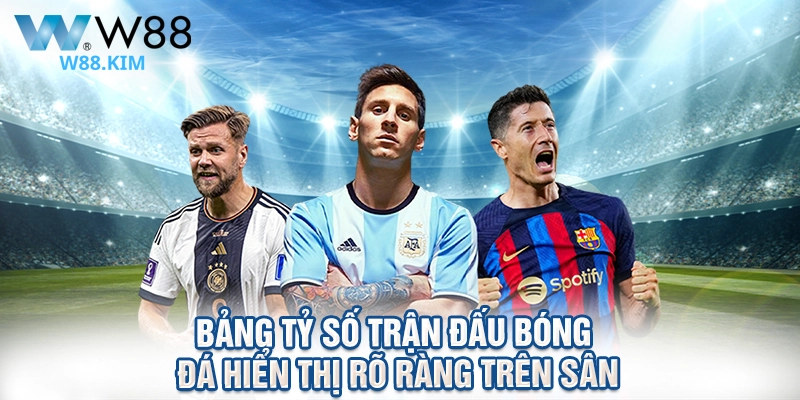 Bảng tỷ số trận đấu bóng đá hiển thị rõ ràng trên sân