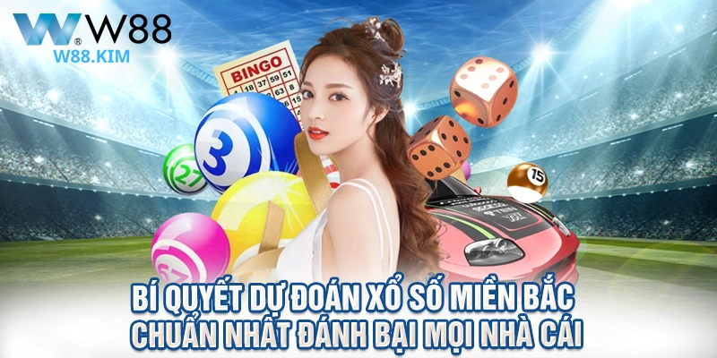 Bí Quyết Dự Đoán Xổ Số Miền Bắc Chuẩn Nhất Đánh Bại Mọi Nhà Cái