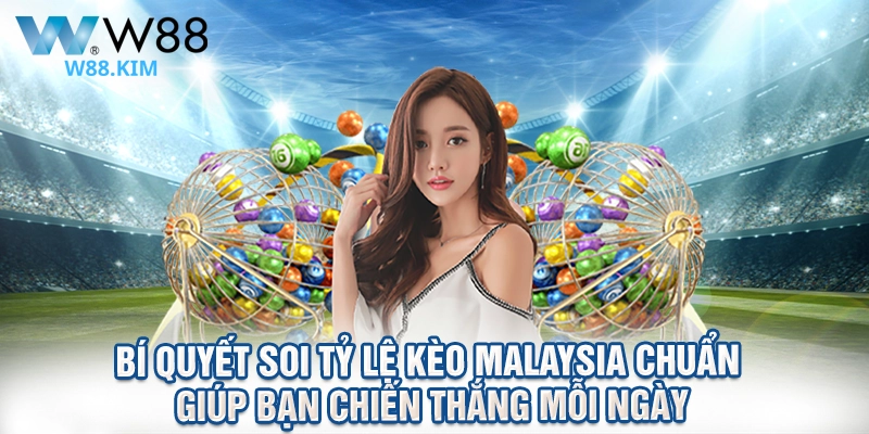 Bí quyết soi tỷ lệ kèo Malaysia chuẩn giúp bạn chiến thắng mỗi ngày