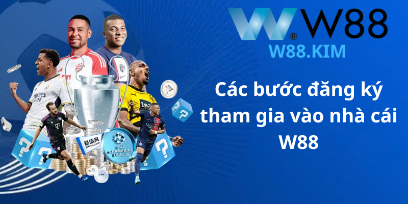 Các bước đăng ký tham gia vào nhà cái W88