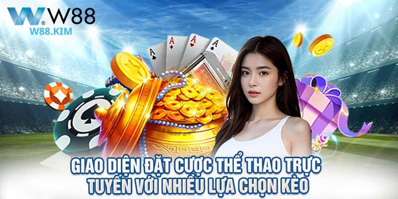 Giao diện đặt cược thể thao trực tuyến với nhiều lựa chọn kèo