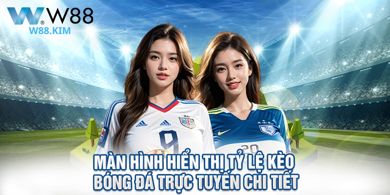 Màn hình hiển thị tỷ lệ kèo bóng đá trực tuyến chi tiết