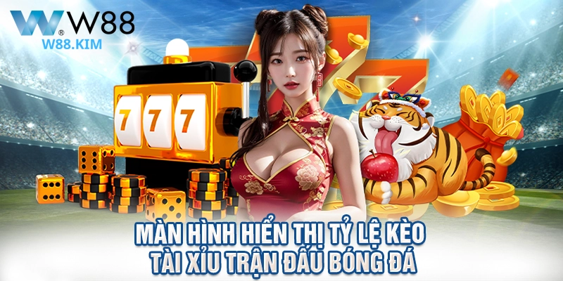 Màn hình hiển thị tỷ lệ kèo tài xỉu trận đấu bóng đá