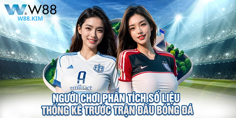 Người chơi phân tích số liệu thống kê trước trận đấu bóng đá