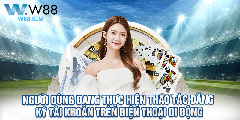 Người dùng đang thực hiện thao tác đăng ký tài khoản trên điện thoại di động