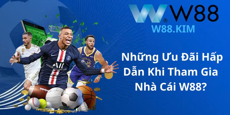 Những Ưu Đãi Hấp Dẫn Khi Tham Gia Nhà Cái W88?